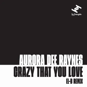 Crazy That You Love (El-B Remix) by Aurora Dee Raynes