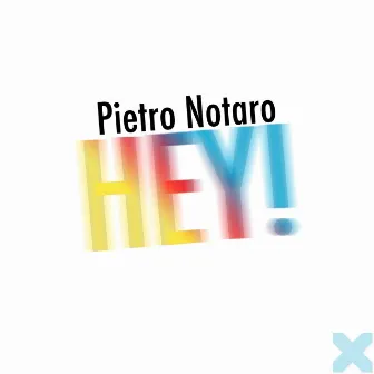 Hey! by Pietro Notaro