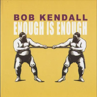 Enough Is Enough by Bob Kendall