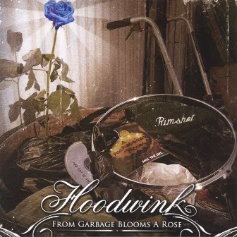 From Garbage Blooms a Rose by Hoodwink