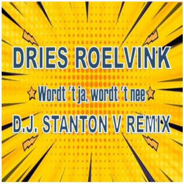 Wordt 't ja, wordt 't nee - D.J. Stanton V Remix