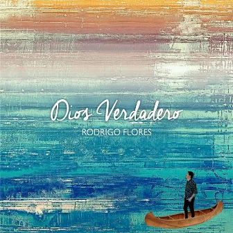 Dios Verdadero by Rodrigo Flores