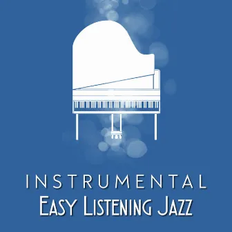 Instrumental Easy Listening Jazz by Easy Listening Instrumentals