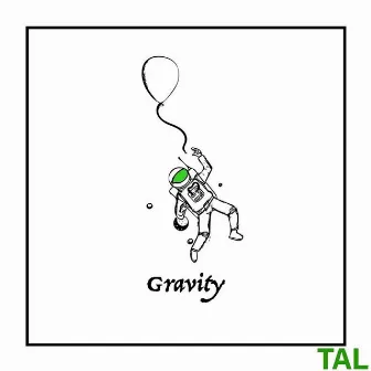 Gravity by TAL