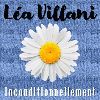 Inconditionnellement by Léa Villani