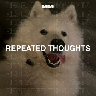 Repeated Thoughts by RahRah