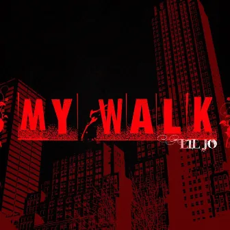 My Walk by Lil Jo