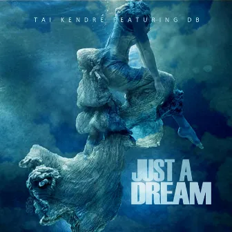 Just a Dream (feat. D.B.) by Tai Kendre