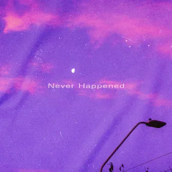 Never Happened by ZAREAUX