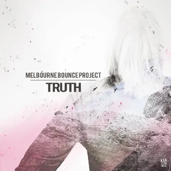 Truth by Melbourne Bounce Project