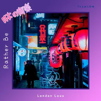 Rather Be by London Louu