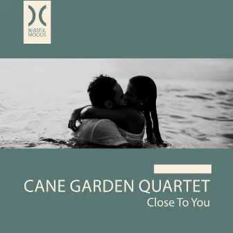 Close to You by Cane Garden Quartet