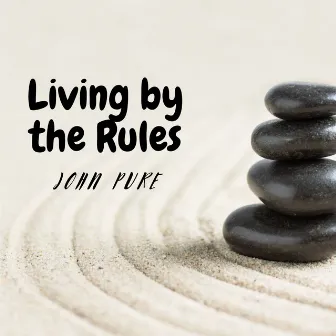 Living by the Rules by John Pure