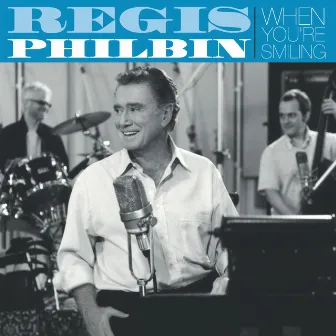 When You're Smiling by Regis Philbin