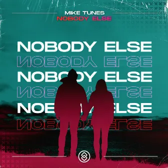 Nobody Else by Mike Tunes