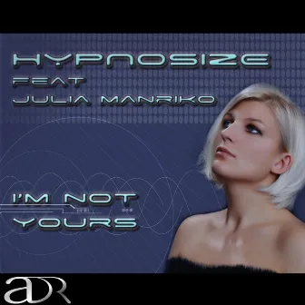 I'm Not Yours by Hypnosize