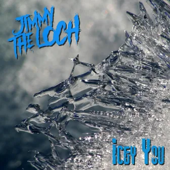 Icey You by Jimmy the Loch