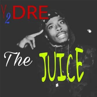 The Juice by Y2dre