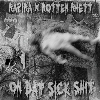 ON DAT SICK SHIT by Rotten Rhett