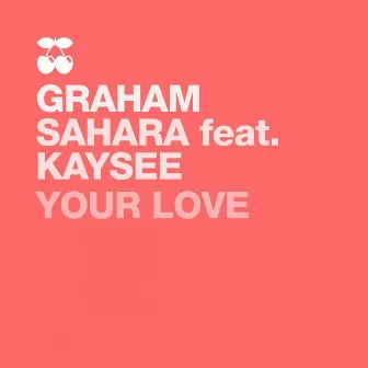 Your Love by Graham Sahara