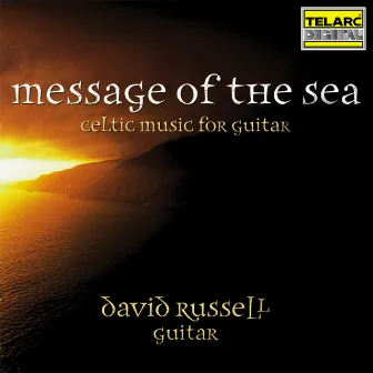 Message of the Sea: Celtic Music for Guitar by David Russell