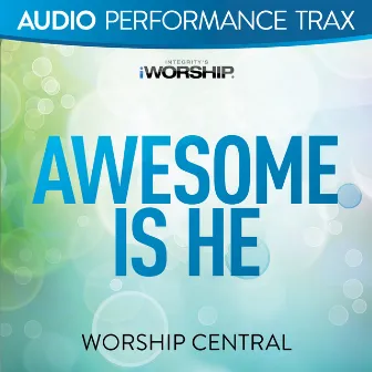 Awesome Is He (Audio Performance Trax) by Worship Central