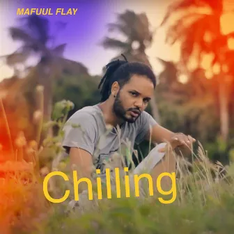 Chilling by Mafuul Flay