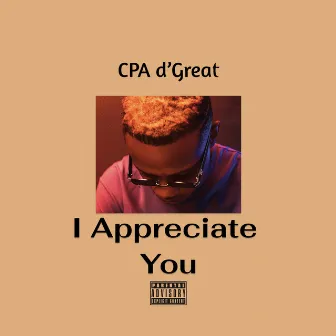 I Appreciate You by CPA d'Great