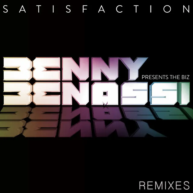 Satisfaction (Remixes) [Benny Benassi Presents The Biz]