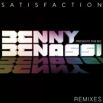 Satisfaction (Remixes) [Benny Benassi Presents The Biz] by Benny Benassi