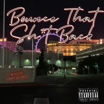 Bounce That Shit Back by Joey Brown