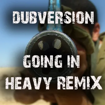 Going in Heavy by Dubversion