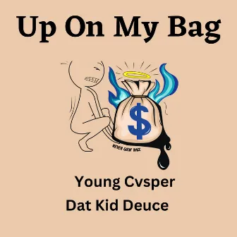 Up On My Bag by Dat Kid Deuce