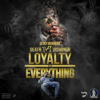 Death B4 Dishoner Loyalty over Everything by Seddy Hendrinx