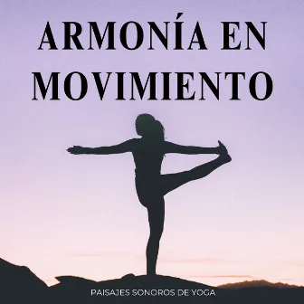 Armonía En Movimiento: Paisajes Sonoros De Yoga by Poder y Energía