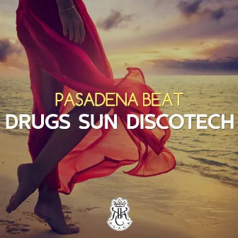 Drugs Sun Discotech (Original Mix) by Pasadena Beat