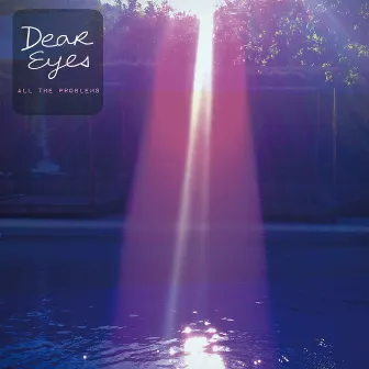 All the Problems - Single by Dear Eyes