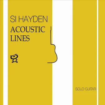 Acoustic Lines (Solo Guitar) by Si Hayden