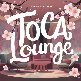 Cherry Blossom by Toca Lounge