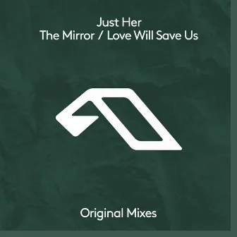 The Mirror / Love Will Save Us by Just Her