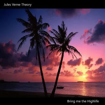 Bring Me the Highlife by Jules Verne Theory