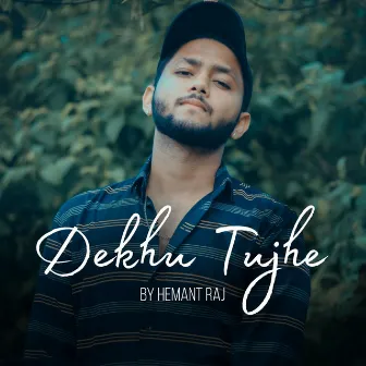 Dekhu Tujhe by Hemant Raj