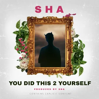 You Did This 2 Yourself by Sha Mendoza