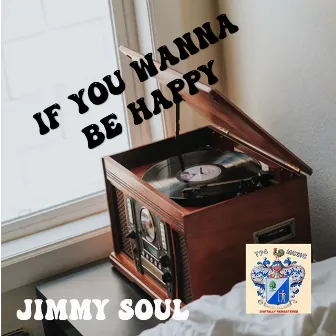 If You Wanna Be Happy by Jimmy Soul