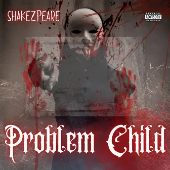 Problem Child by Shakezpeare