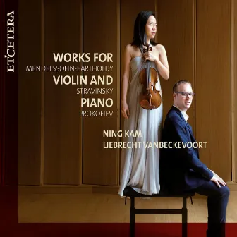 Mendelssohn-Bartholdy & Stravinsky & Prokofiev: Works for Violin and Piano by Liebrecht Vanbeckevoort