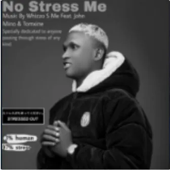 No stress me by Whizzo S me