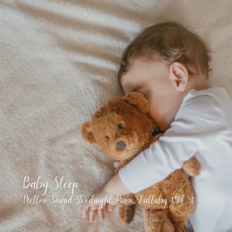 Baby Sleep: Mellow Sound Goodnight Piano Lullaby Vol. 1 by Baby Lullaby Universe