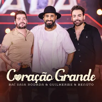 Coração Grande (Ao Vivo Em Goiânia) by Guilherme & Benuto