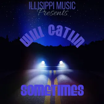 Sometimes by Will Gatlin